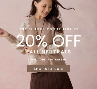 20% off Neutrals with code: NEUTRALS20. excludes clearance.